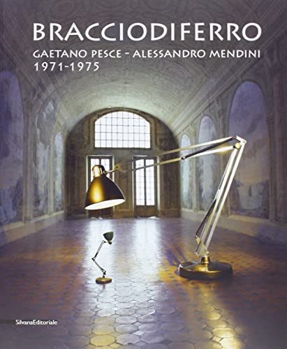 9788836626106: Bracciodiferro. Gaetano Pesce-Alessandro Mendini 1971-1975. Catalogo della mostra (Milano, 4-14 aprile 2013). Ediz. italiana e inglese (Cataloghi di mostre)