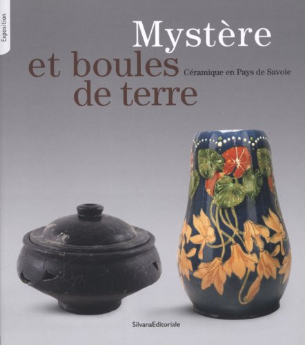 Stock image for Mystre et boules de terre. Cramique en Pays de Savoie. for sale by FIRENZELIBRI SRL