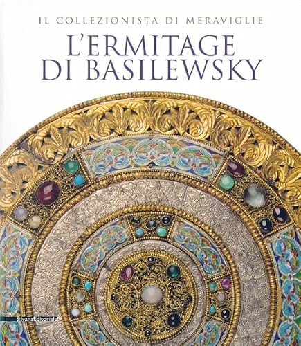 Stock image for l'Ermitage di Basilewsky. Il Collezionista di Meraviglie for sale by Antiquariaat Schot