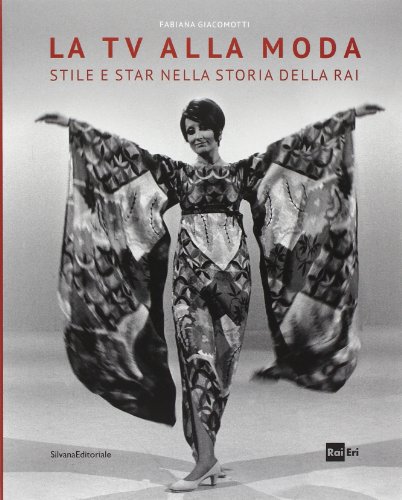 9788836628148: La tv alla moda. Stile e star nella storia della Rai. Catalogo della mostra (Roma, Milano, gennaio-giugno 2014). Ediz. illustrata (Cataloghi di mostre)