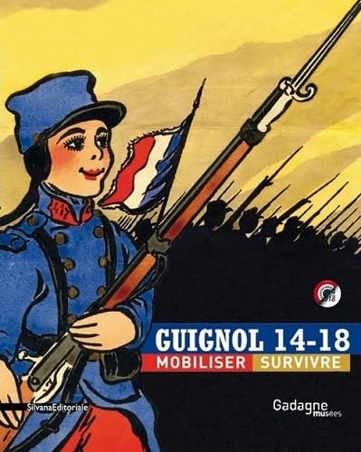 Beispielbild fr Guignol 14-18 mobiliser, survivre Beauchamp, Hlne; Cronier, Emmanuelle; Doizy, Guillaume; Fouillet, Bruno et Collectif zum Verkauf von MaxiBooks