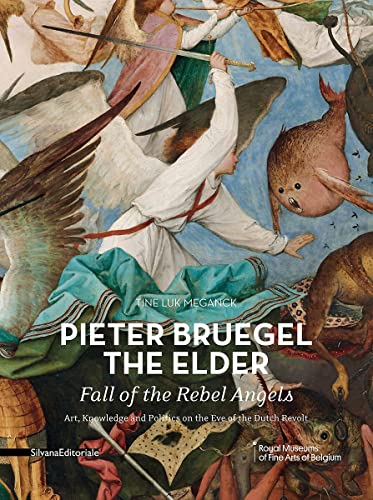 9788836629206: Pieter Bruegel the Elder: Fall of the Rebel Angels: Art, Knowledge and Politics on the Eve of the Dutch Revolt (Cahiers of the Royal Museums of Fine Arts of Belgium, 16)