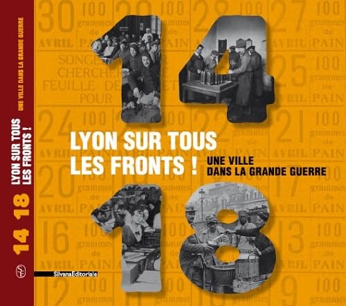 Stock image for 1914-1918 Lyon sur tous les fronts ! : Une ville dans la grande guerre for sale by Librairie Le Lieu Bleu Paris