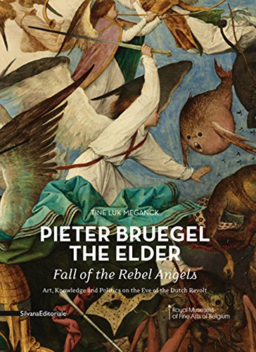 Stock image for Pieter Bruegel the Elder: Fall of the Rebel Angels: Art, Knowledge and Politics on the Eve of the Dutch Revolt for sale by Revaluation Books