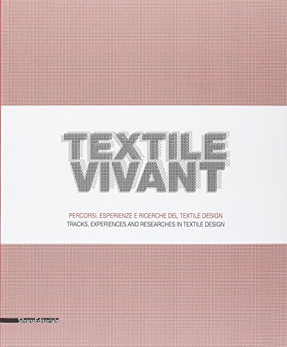 9788836629725: Textile vivant. Percorsi, esperienze e ricerche del textile design. Catalogo della mostra (Milano, 11 settembre-9 novembre 2014). Ediz. italiana e ... Experiences and Research in Textile Design