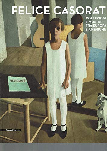 Stock image for Felice Casorati Collezioni e mostre tra europa e americhe for sale by Luigi De Bei