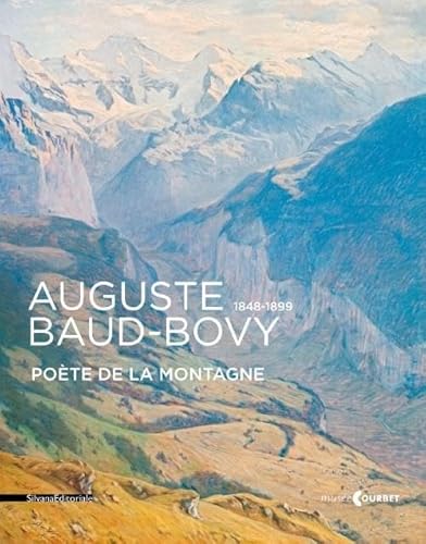 Stock image for Auguste Baud-Bovy, 1848-1899, pote de la montagne - [exposition, Ornans, Muse Gustave Courbet, 13 dcembre 2014-20 avril 2015] for sale by Gallix