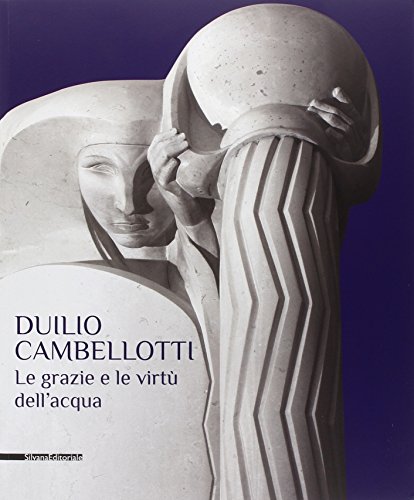 Stock image for Duilio Cambellotti. Le Grazie e le Virt dell'Acqua. for sale by GF Books, Inc.