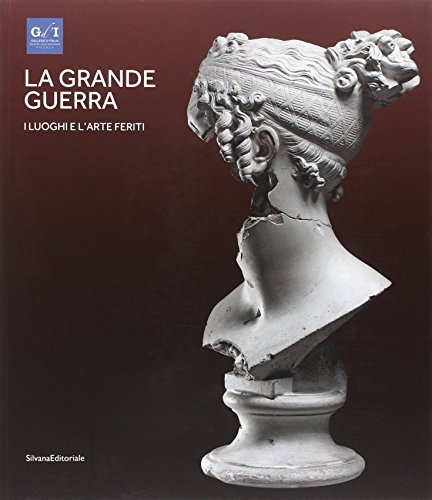 9788836630806: La grande guerra. Catalogo della mostra (Vicenza, 1 aprile-23 agosto 2015). Ediz. illustrata. I luoghi e l'arte ferita (Vol. 2)