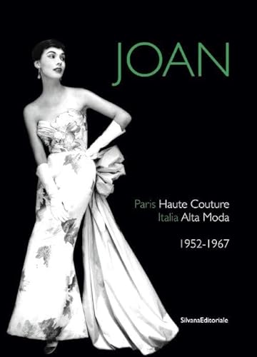 9788836631896: Joan. Paris haute couture. Italia alta moda 1952-1967. Ediz. italiana e inglese