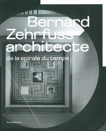 9788836632367: Bernard Zehrfyss. Architecte de la spirale du temps. Ediz. illustrata