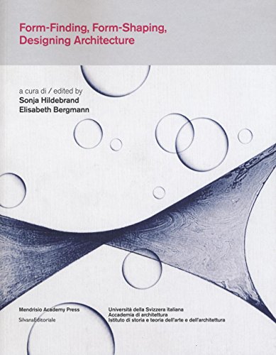 9788836632657: Form-finding, form-shaping, designing architecture. Ediz. italiana e inglese: Experimental, Aesthetic and Ethical Approaches to from in Architecture from the Postwar Period to Today