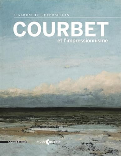 Stock image for Courbet et l Impressionnisme: L album de l exposition for sale by medimops