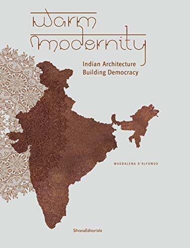 Stock image for Warm Modernity: Indian Architecture Building Democracy for sale by Lakeside Books