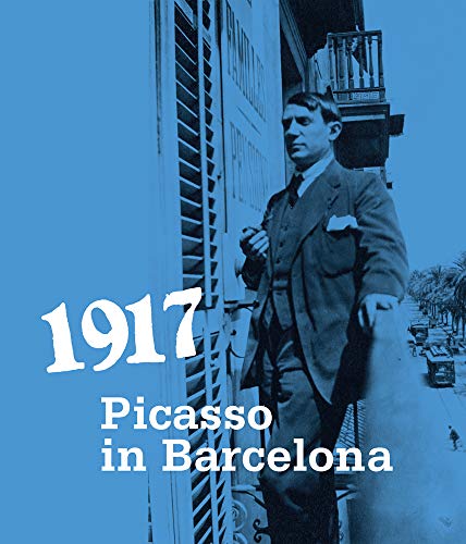 Stock image for 1917: Picasso in Barcelona for sale by GF Books, Inc.