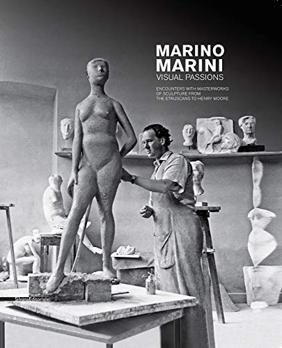 Beispielbild fr Marino Marini. Visual Passions: Encounters with Masterworks of Sculpture from the Etruscans to Henry Moore zum Verkauf von Monster Bookshop
