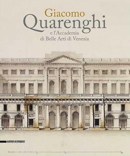 Stock image for Giacomo Quarenghi e l'Accademia di Belle Arti Venezia. Catalogo della mostra for sale by Libreria Parnaso