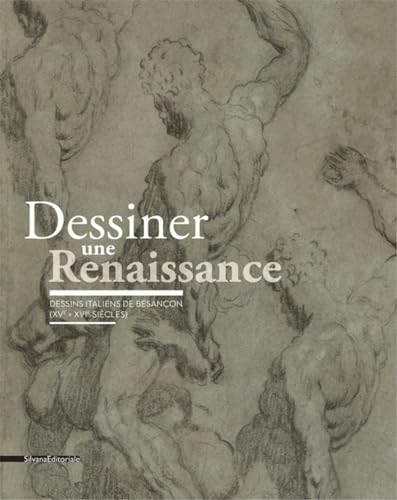 9788836640010: Dessiner une renaissance: Dessins italiens du muse des beaux-arts et d’archologie de Besanon