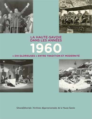 Stock image for La Haute-savoie Dans Les Annes 1960 : Dix Glorieuses Entre Tradition Et Modernit for sale by RECYCLIVRE