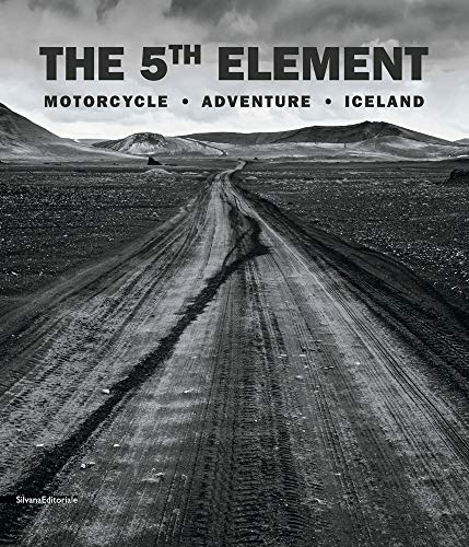 Beispielbild fr The 5th Element: Motorcycle. Adventure. Iceland (English and Italian Edition) Giulietta Cozzi; Luca Viglio and Photographs by Marco Campelli zum Verkauf von Brook Bookstore