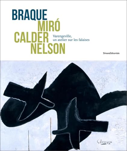 Stock image for Braque, Miro, Calder, Nelson : Varengeville, Un Atelier Sur Les Falaises for sale by RECYCLIVRE