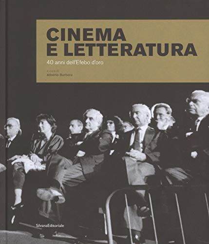 Imagen de archivo de Cinema e letteratura. 40 anni dell'Efebo d'oro. a la venta por FIRENZELIBRI SRL