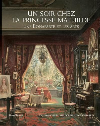 Stock image for Un Soir Chez La Princesse Mathilde : Une Bonaparte Et Les Arts for sale by RECYCLIVRE