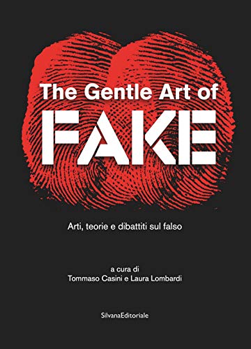 9788836643356: The gentle art of fake. Arti, teorie e dibattiti sul falso. Ediz. illustrata