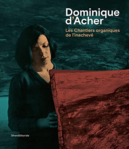 9788836645695: Dominique d'Acher - les chantiers organiques de l'inachev