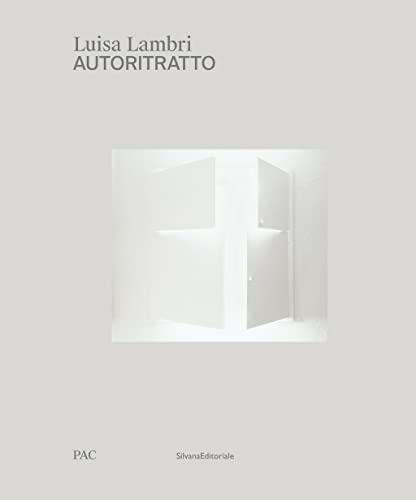 9788836646241: Luisa Lambri. Autoritratto. Catalogo della mostra (Milano, 16 febbraio-19 settembre 2021). Ediz. italiana e inglese (Arte contemporanea)