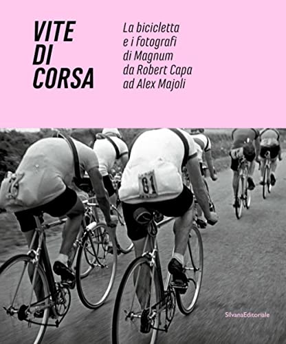Vite di corsa - la bicicletta e i fotografi di Magnum da Robert Capa ad Alex Majoli - Minuz, Marco