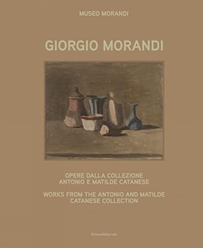 Imagen de archivo de Giorgio Morandi: Works from the Antonio and Matilde Catanese Collection a la venta por Russell Books
