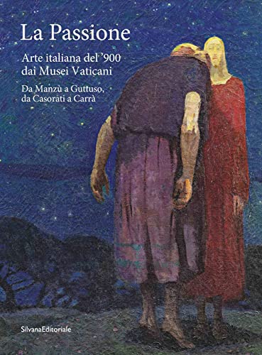 9788836651450: La passione. Arte italiana del '900 dai Musei Vaticani. Da Manz a Guttuso, da Casorati a Carr. Ediz. illustrata