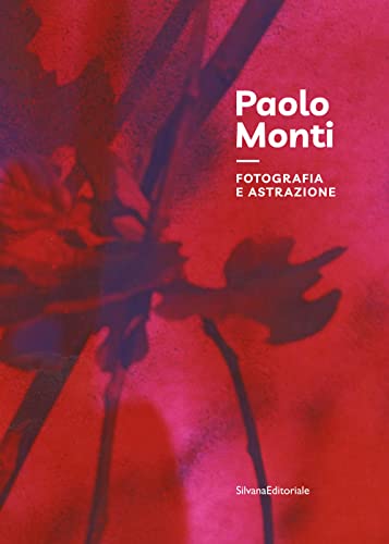 Imagen de archivo de Paolo Monti. Fotografia e astrazione. Ediz. illustrata (Arte) a la venta por libreriauniversitaria.it