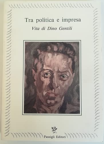 Beispielbild fr Tra politica e impresa. Vita di Dino Gentili. zum Verkauf von FIRENZELIBRI SRL
