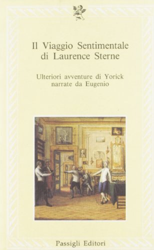 Stock image for Il viaggio sentimentale di Laurence Sterne. Ulteriori avventure di Yorick narrate da Eugenio for sale by libreriauniversitaria.it