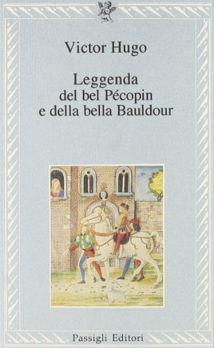 Beispielbild fr Leggenda del bel Pcopin e della bella Bauldour. zum Verkauf von FIRENZELIBRI SRL