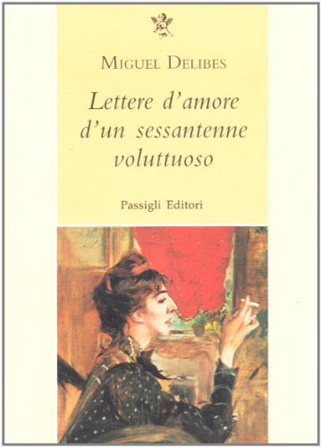 Lettere d'amore d'un sessantenne voluttuoso (9788836803415) by DELIBES Miguel -