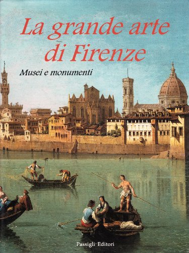 Imagen de archivo de La grande arte di Firenze. Musei e monumenti a la venta por WorldofBooks