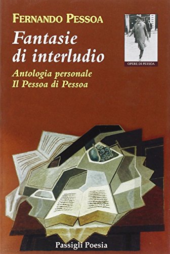 Fantasie di interludio. Antologia personale (1914-1935) (9788836807017) by Pessoa Fernando Cabral Martins F. (Cur.)