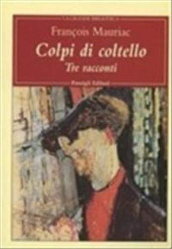 Colpi di coltello. Tre racconti (9788836807079) by Mauriac, FranÃ§ois