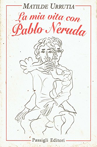 Beispielbild fr La mia vita con Pablo Neruda zum Verkauf von medimops