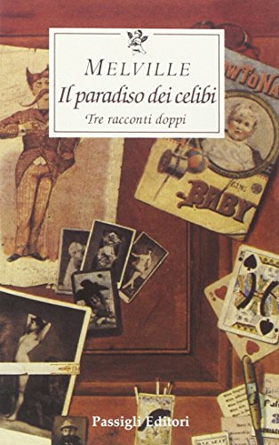 Il paradiso dei celibi. Tre racconti doppi (9788836808847) by Herman Melville