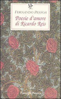Poesie d'amore di Riccardo Reis. Testo portoghese a fronte (9788836810772) by Pessoa, Fernando