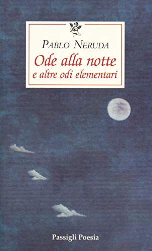 Ode alla notte e altre odi elementari. Testo spagnolo a fronte (9788836811588) by Neruda, Pablo