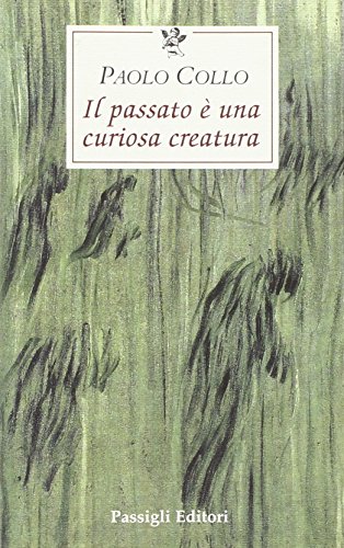 9788836812783: Il passato  una curiosa creatura