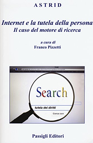 Stock image for Internet e la tutela della persona. Il caso del motore di ricerca Pizzetti, F. for sale by Librisline