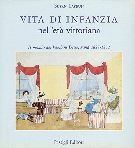 9788836816064: Vita di infanzia nell'et vittoriana. Il mondo dei bambini Drummond (1827-1832)