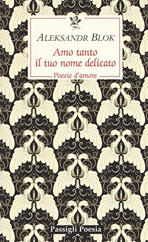 Imagen de archivo de Amo tanto il tuo nome delicato. Poesie d'amore, 1898-1916 a la venta por medimops