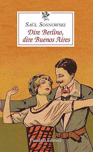 Stock image for DIRE BERLINO, DIRE BUENOS AIRE (Italian) for sale by Brook Bookstore